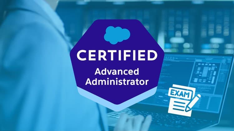 Master the Salesforce Advanced Administrator (ADM-301) Certification with Confidence