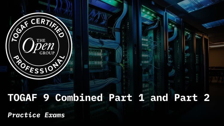 TOGAF 9 Combined Part 1 and Part 2 Practice Exams